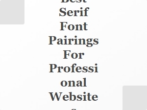 Elegant Serif Combinations for Professional Websites