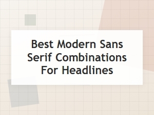 Best Modern Sans Serif Pairings for Headlines