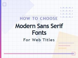 Modern Sans Serif Pairings for Web Titles