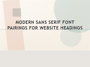 Modern Sans Serif Font Pairings for Website Headings