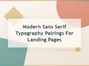 Modern Sans Serif Pairings for Landing Pages