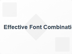 Effective Font Combinations for Digital Content Headings